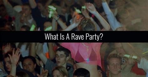 What is a rave party? Rave clothing and Rave parties from 80s to today.