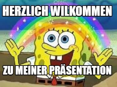 Meme Creator - Funny Herzlich Wilkommen zu meiner Präsentation Meme ...