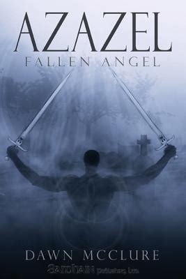 Azazel (Fallen Angel, #1) by Dawn McClure | Goodreads