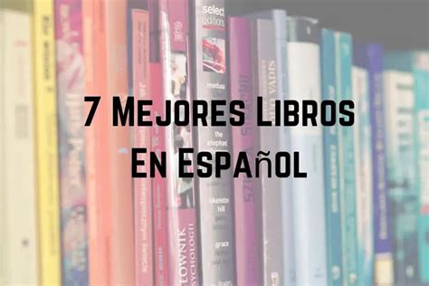 7 Mejores Libros En Español - ESPAñOLISTOS