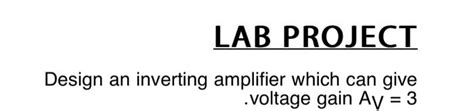 Solved Design an inverting amplifier which can give voltage | Chegg.com