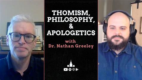 Thomism, Philosophy, and Apologetics with Dr. Nathan Greeley - YouTube