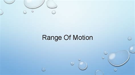 Range Of Motion Range Of Motion What is