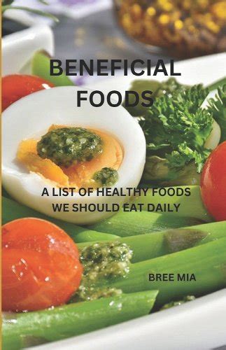 Beneficial Foods: A List of Healthy Foods We Should Eat Daily a book by ...