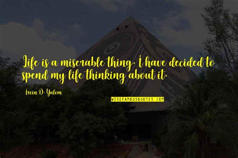 My Life Is Miserable Quotes: top 36 famous quotes about My Life Is Miserable