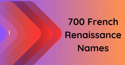 700 French Renaissance Names to Inspire You