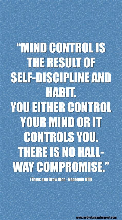 “MIND CONTROL IS THE RESULT OF SELF-DISCIPLINE AND HABIT. YOU EITHER ...