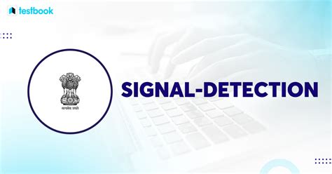 Signal Detection: Everything You Need To Know For UPSC CSE Exam!