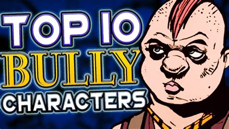 TOP 10 BULLY CHARACTERS - YouTube