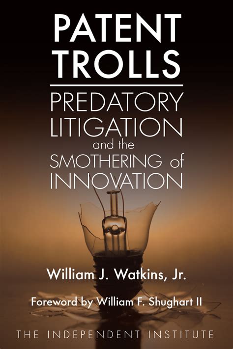 Patent Trolls: Predatory Litigation and the Smothering of Innovation