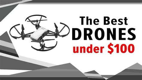 Top 11 Best Drones Under $100 [Budget Options for 2021]