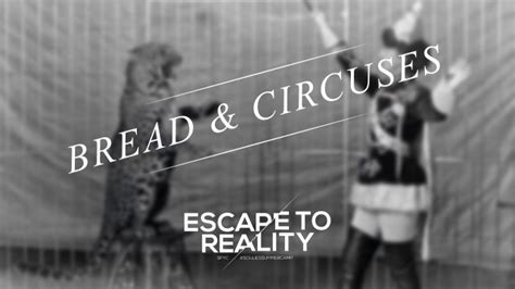 BREAD & CIRCUSES // #ESCAPETOREALITY