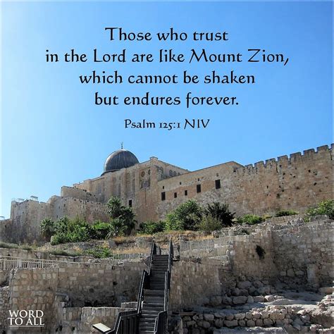 Those who trust in the Lord are like Mount Zion, which cannot be shaken but endures forever ...