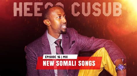 Heeso Cusub - New Somali Songs Mix Episode 16 | Songs, Somali, Music ...