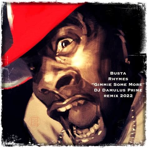 Stream Busta Rhymes "Gimmie Some More" (Damulus Prime Remix 2022) by DJ ...