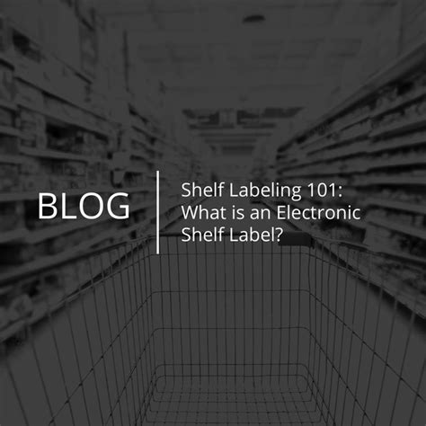 Shelf Labeling 101: What is an Electronic Shelf Label? | Digital labels ...