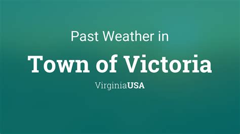 Past Weather in Town of Victoria, Virginia, USA — Yesterday or Further Back