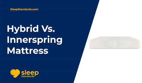 Hybrid vs. Innerspring Mattress | Sleep Standards