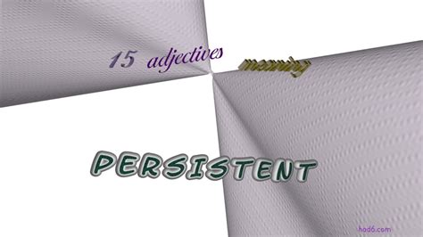 persistent - 16 adjectives which are synonyms to persistent (sentence examples) - YouTube