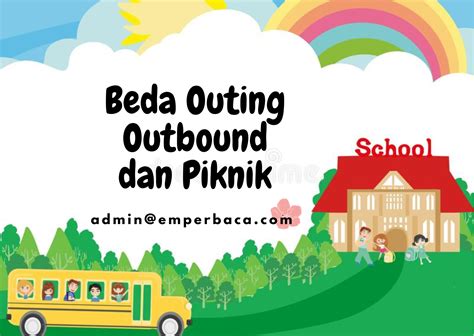 Beda Outing Class, Outbound, dan Piknik Pada Anak Sekolah - 𝗲𝗺𝗽𝗲𝗿𝗯𝗮𝗰𝗮