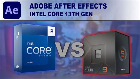 Adobe After Effects: 13th Gen Intel Core vs AMD Ryzen 7000 | Puget Systems