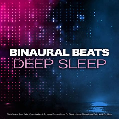 Binaural Beats Deep Sleep: Theta Waves, Sleep Alpha Waves, Isochronic Tones and Ambient Music ...