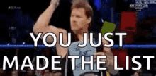 You Just Made The List Chris Jericho GIF - YouJustMadeTheList ...