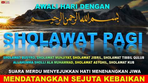 SHOLAWAT PAGI PEMBUKA PINTU REZEKI PALING Ampuh, Album SHOLAWAT NABI MERDU Yang Bikin ADEM Di ...