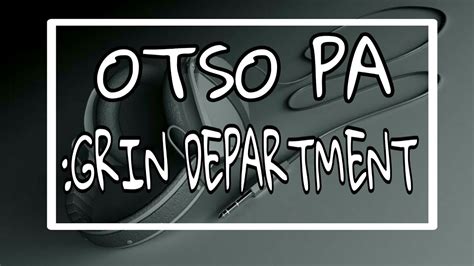 OTSO PA - GRIN DEPARTMENT (LYRICS) - YouTube