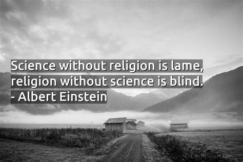 Albert Einstein Quote: Science without religion is lame, religion ...