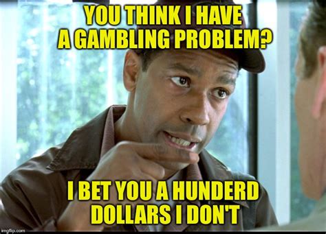 Gambling Problem - Imgflip