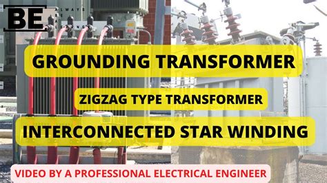 GROUNDING TRANSFORMER | ZigZag type transformer | interconnected star winding | BE ...