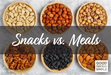 Snacks Versus Meals - Good Food Made Simple