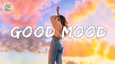 Songs that put you in a good mood ⛅ Best songs to boost your mood - YouTube