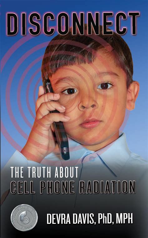 Disconnect: The Truth About Cell Phone Radiation, What the Industry Is Doing to Hide It, and How ...