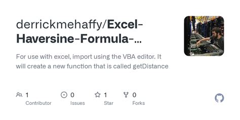 GitHub - derrickmehaffy/Excel-Haversine-Formula-Module: For use with excel, import using the VBA ...