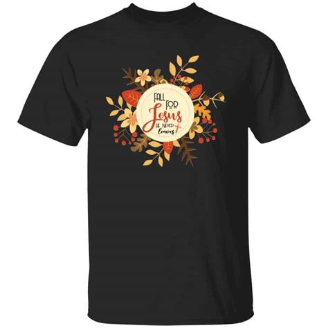 Fall For Jesus He Never Leaves T-Shirt - Jesus Autumn Leaves T-Shirt ...