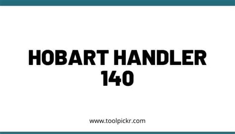 Hobart Handler 140 MIG Welder Review - ToolPickr.com