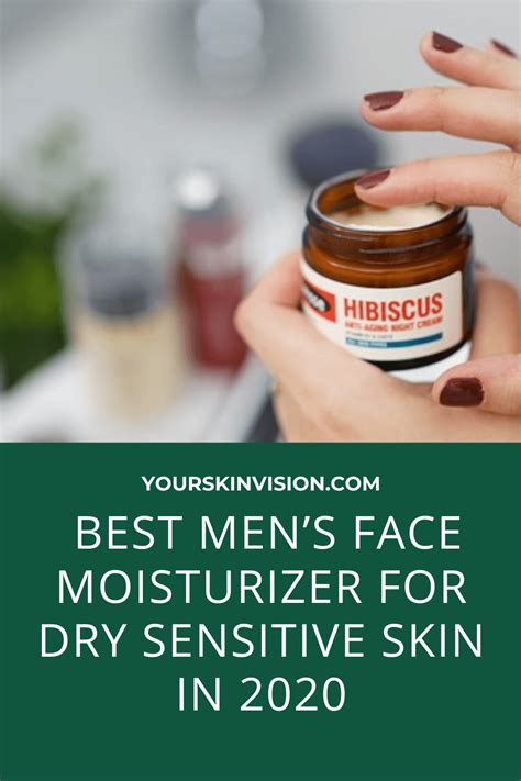 Best Men's Face Moisturizer For Dry Sensitive Skin In 2021