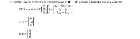 Solved 3. Find the inverse of the linear transformation | Chegg.com