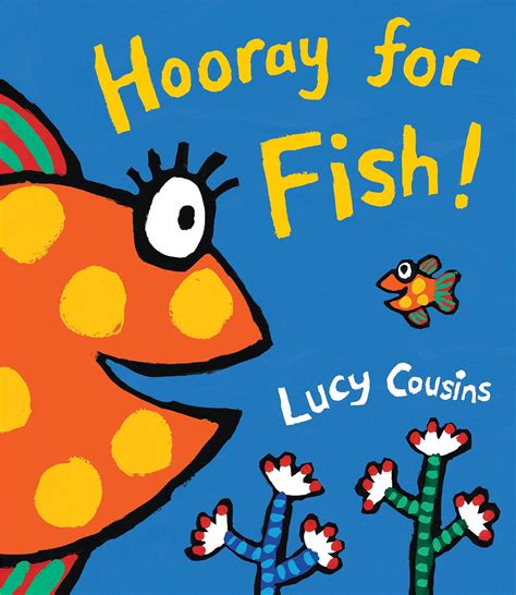 (story)time: Hooray for Fish by Lucy Cousins – third story(ies)