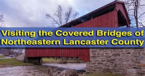 Visiting the Covered Bridges of Lancaster County: The Northeastern ...