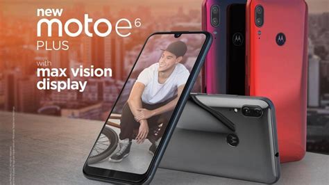 Moto E6 Plus Adds A Second Camera, Half An Inch To 2019 Budget Phone ...