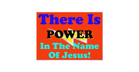 There Is Power In The Name Of Jesus! Photo Print | Zazzle