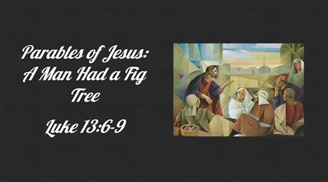 Parables of jesus: A Man Had a Fig Tree