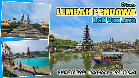 Wisata Lembah Pendawa I Nuansa Bali di Pasuruan I Durensewu, Pandaan, Pasuruan I Tahun 2024 ...