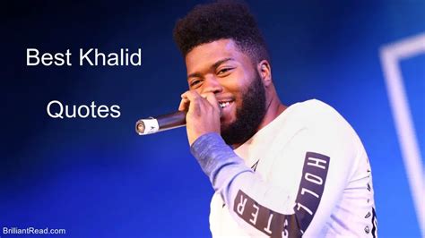 20 Best Khalid Quotes On Music, Life, Success And His Net Worth As Of 2020 – BrilliantRead Media