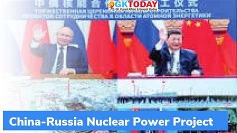 China-Russia to begin the biggest Nuclear Power Project – GKToday