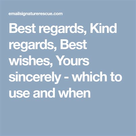 Best regards, Kind regards, Best wishes, Yours sincerely - which to use and when | Yours ...