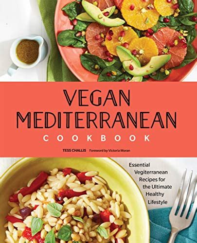 Vegan Mediterranean Cookbook: Essential Vegiterranean Recipes for the Ultimate Healthy Lifestyle ...